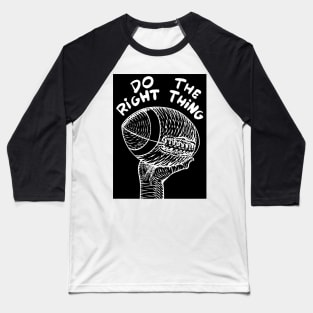 DO THE RIGHT THING Baseball T-Shirt